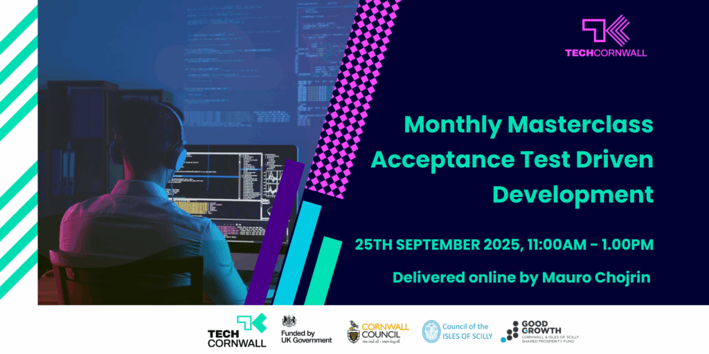 Monthly Mastercalss for Tech Cornwall Members. Acceptance Test Driven Development
