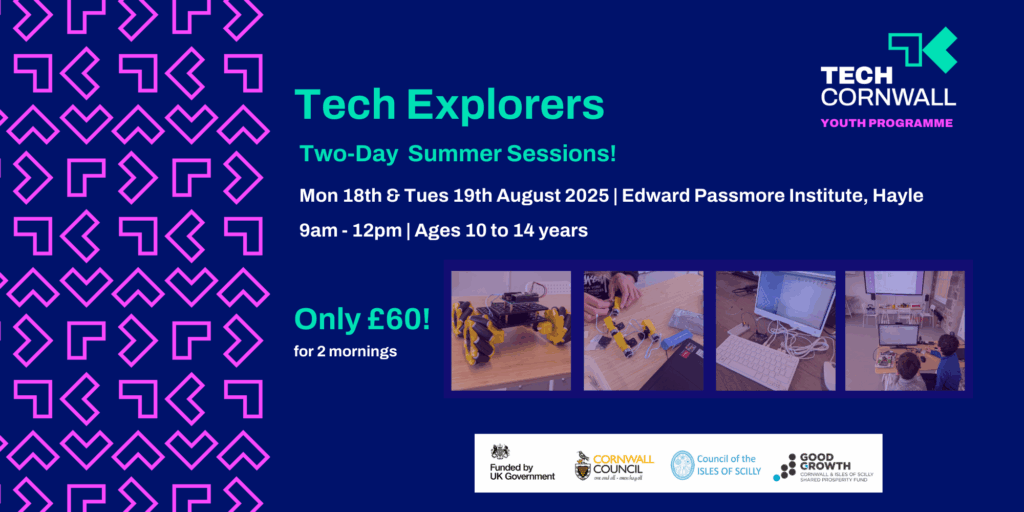 Tech Explorers at the Edward Passmore Institute in Hayle August 18th and 19th 2025