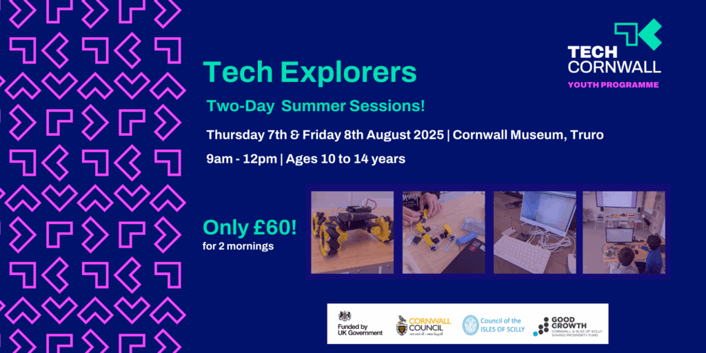 Tech Explorers at the Cornwall Museum and Art Gallery 7th and 8th August 2025